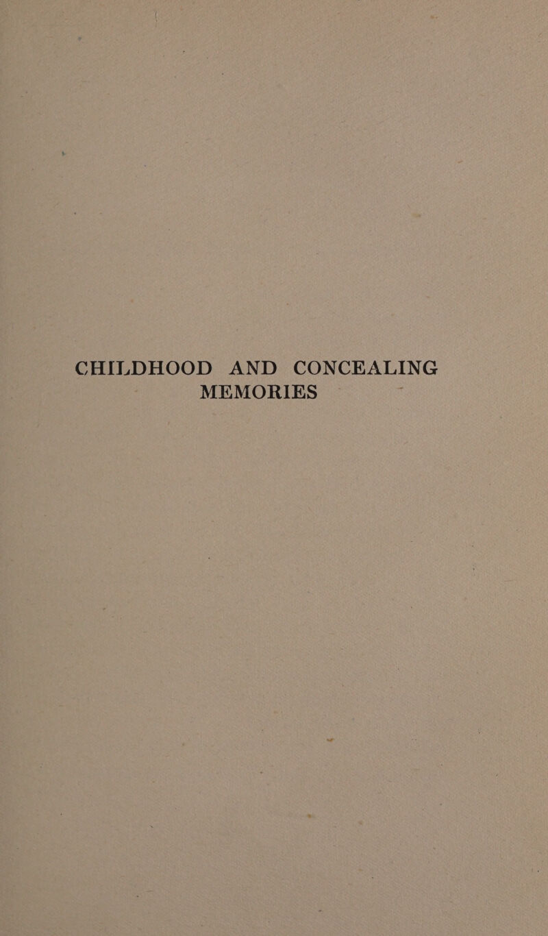 CHILDHOOD AND CONCEALING MEMORIES |