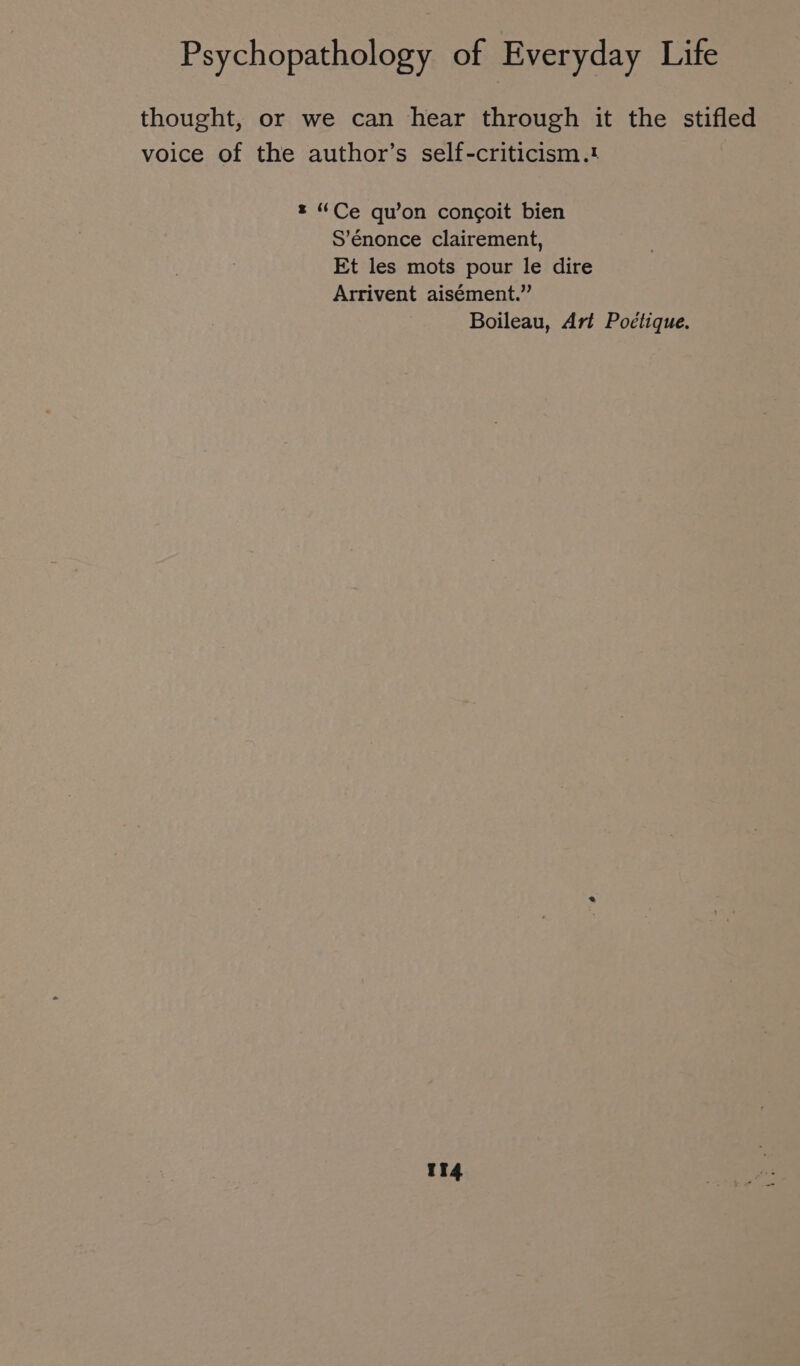 thought, or we can hear through it the stifled voice of the author’s self-criticism.! = “Ce qu’on congoit bien S’énonce clairement, Et les mots pour le dire Arrivent aisément.” Boileau, Art Poétique.