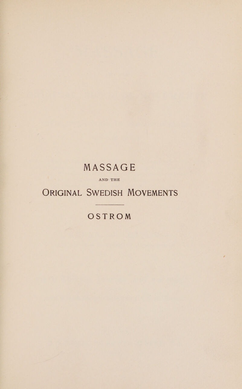 MASSAGE AND THE ORIGINAL SWEDISH MOVEMENTS OSTROM