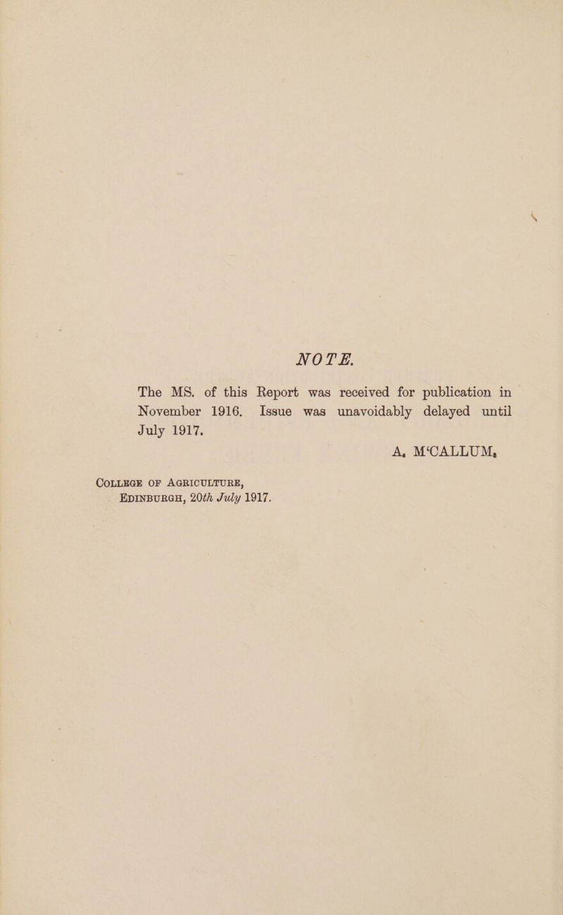 NODE. The MS. of this Report was received for publication in November 1916. Issue was unavoidably delayed until July 1917. A, M‘CALLUM, COLLEGE OF AGRICULTURE, EDINBURGH, 20th July 1917.