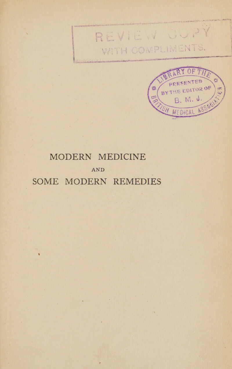 a roe an 5” a 8 t ‘ \ 3 aie , ‘ | y a %&amp; f% ee ‘ ‘y 2 eet | ; 4 Saad Bi: | ( Ay t v é 1 .  Sn aren ch be sia cu ct PLASC ASASPIAE PLEASES Ok npc nprieng detap EERE LE STEERS CRETE EPL EAS eaeoe MODERN MEDICINE AND SOME MODERN REMEDIES