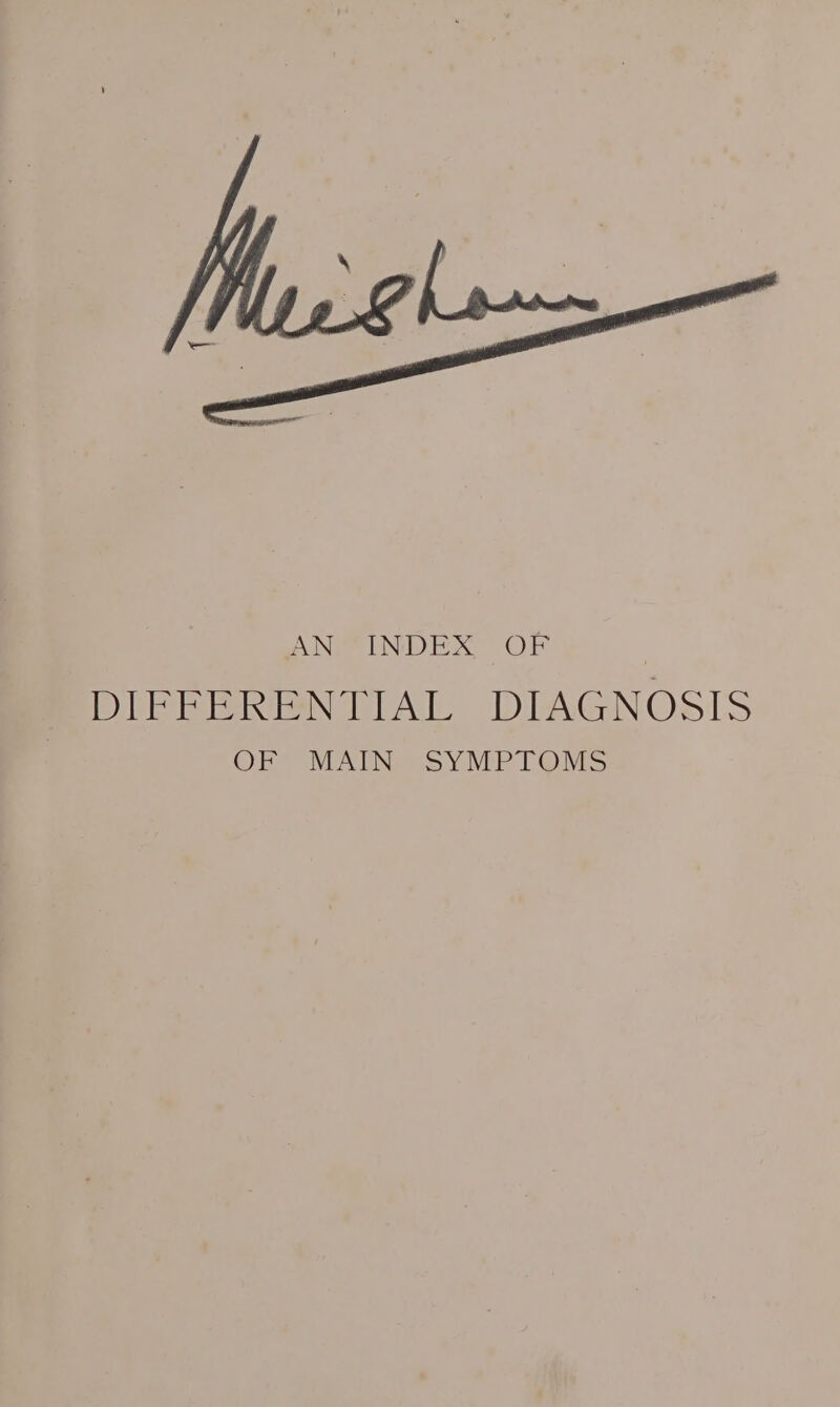 DIFFERENTIAL DIAGNOSIS OF MAIN SYMPTOMS