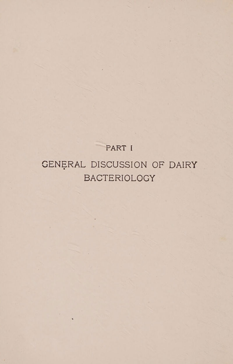 GENERAL DISCUSSION OF DAIRY BACTERIOLOGY