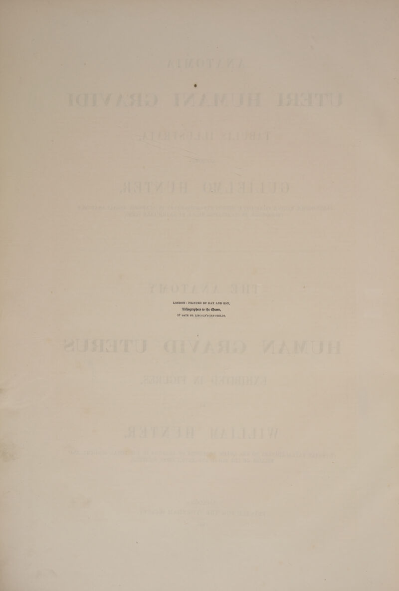   V - J olu- 5l 4: ADITU4 T4 ds dá tau pL, FIOT4A4/97À4 LONDON: PRINTED BY DAY AND SON, - Xrítfograpers to tfe (Queen, l7 GATE ST. LINCOLN'S-INN-FIELDS. : 2c ,  ; E 9J98TU Gli c A. Pt DL B i E.BH3 ID b p I IT c p 2 ]  TU JUICREACQIHIUUI I4 5j RÀ 1d  