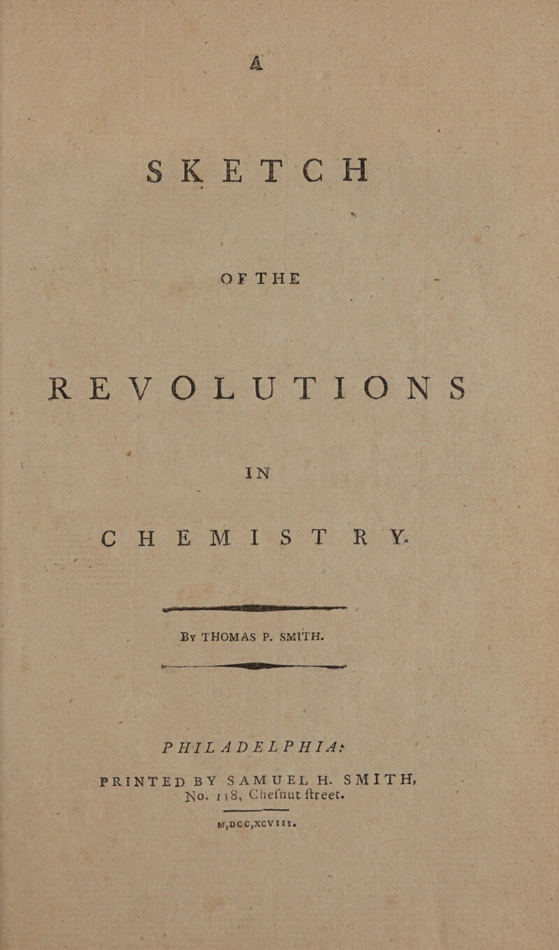 REV ODUT LON S e IN Cn BoM 16S OR Oe quae ecenaa EAS a eG mes eamegme s By THOMAS P, SMITH. ae gg = - ; PHILADELPHIA: PRINTED BY SAMUEL H. SMITH, ~ No. 118, Chefnut ftreet. er M,DCC,XCVIIT.