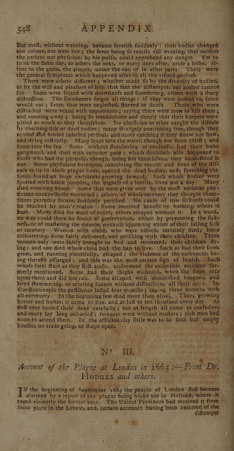 - Hee k ” ‘ i . ficians unexpectedly recovered ; others, of whoferecovery they thoaghbt them r  ¥ Ls x oF hree months with | a   Woh i Ne His , a Reel Account of the Plagueat London in 1 66.5 :— From ‘Dr. a ae wate vt ty, Ria DGES aud others: (Ha) +   :