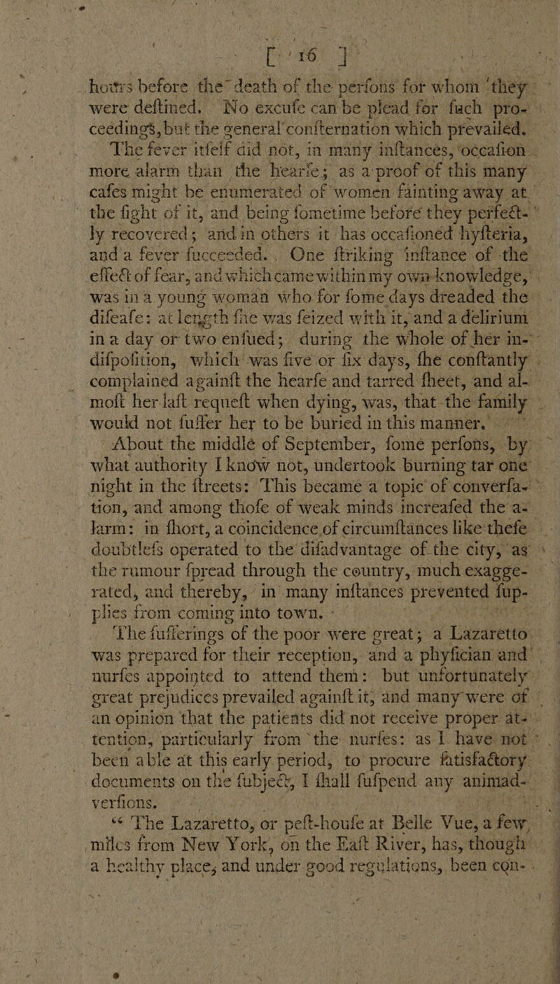 C te ] : were deftined. No excufe can be plead for fuch pro- ceedings, but the general’confternation which prevailed, ly recovered; andin others it has occafioned hyfteria, moft her laft requeft when dying, was, that. the family would not fuffer her to be buried in this manner, tion, and among thofe of weak minds increafed the a- doubtlets operated to the difadvantage of the city, as plies from coming into town. ° y verfions. / miles from New York, on the Eaft River, has, though 