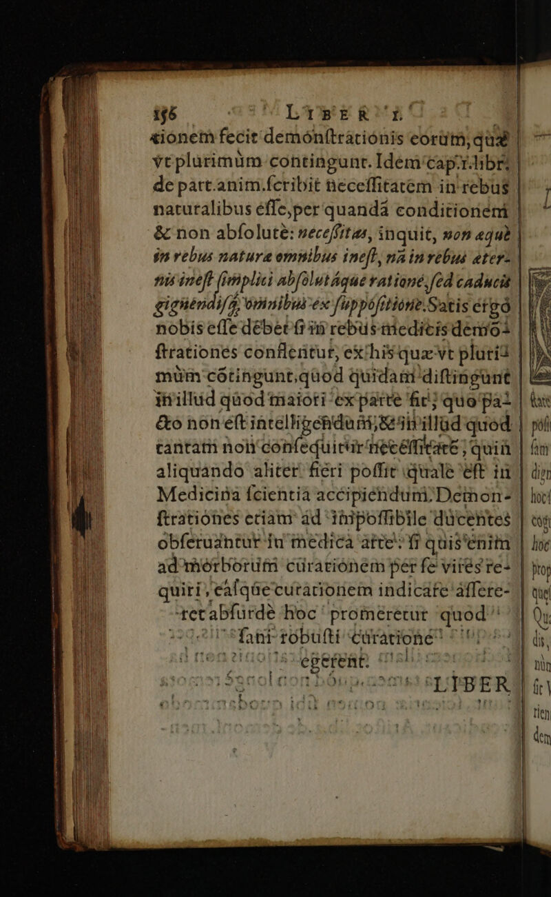 —— Ann E fer eÀ—ÀÀ € n - S 166 «STILE ERM! Ycplurimum contingunt. Idem'/cap.rchibr] de part.anim.fcribit neceffitatem in rebus nit ineft (rnplici ab[outáque ratione. fed caducis iiiillud qüod maioti ex parte fic quo pa- et abfurdé hoc ' promeretür quod ^ gf Barrobufti Curanioné ^ hUOOHATOBBEBRM THES H T ed oy *