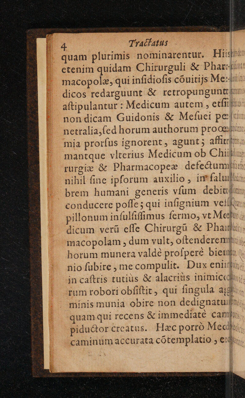 quam plurimis nominarentur. Hin netralia,fed horum authorum prooeiz horum munera valdé profperé bietnfi( nio fübire , mme compulit. Dux enum rum robori obfiftit, qui fingula ajd minis munia obire non dedignatuifit:. quam qui recens &amp; immediate camp. piductor creatus. Hzc porró Mecilti caminum accurata cótemplatio ; eid, ^1