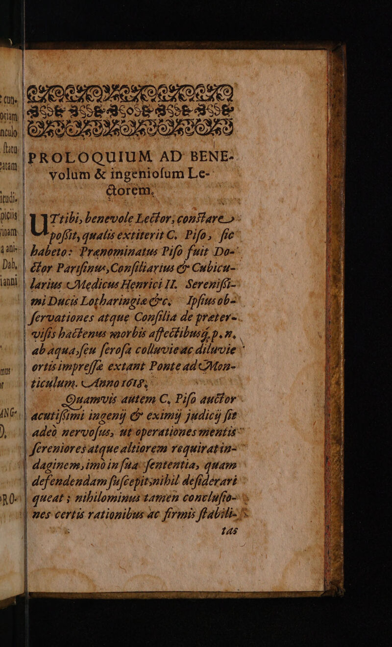 (fis et itid Dab, |anni uU DR PEE ERE URSOATS volum &amp; ingeniofum Le- &amp;orem, T: rribi, lnfodi: Letfor; tario : pofi Z qualis extiterit C, Pifo, fme babetoz Pranomizatus Pifo fuit Da-* laris cMedicus Henrici IT.. Serezifa- ortis impreffe extant Ponte ad cAMon-- ticulum. cuAnno 1g, | )uamvis autem C. Pifo auth «deóà nervo[us, ut operatioues menti daginem, im in fua fententia, quam 14$
