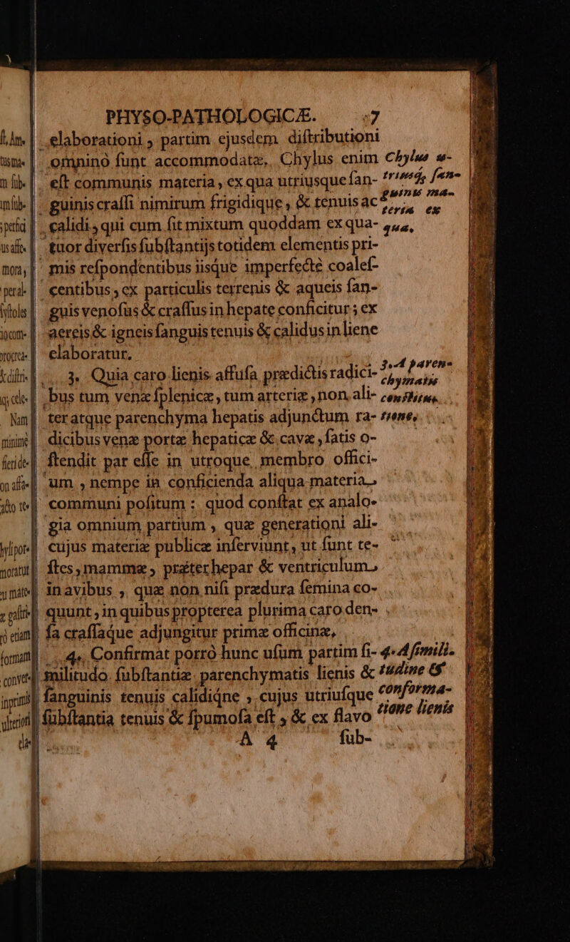 conve omnino funt accommodate, Chylus enim Chy/ve «- Iripsd, f«- WDR [Peto ; 2S . gun I H9$46- guinis cralfi nimirum frigidique , & tenuisac?,,, ,. guis venofüs craffus in hepate conficitur ; ex aereis& igneis fanguis tenuis & calidus in liene elaboratur, ! 3,4 parens LC ON BUB T Cp M PIC UI ge AREE Anus
