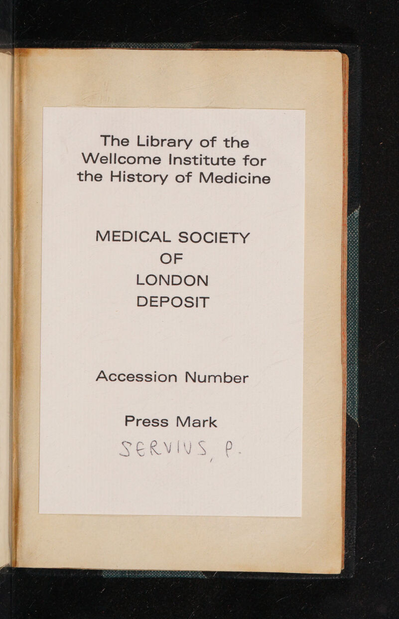 The Library of the Wellcome Institute for the History of Medicine MEDICAL SOCIETY OF LONDON DEPOSIT Accession Number Press Mark