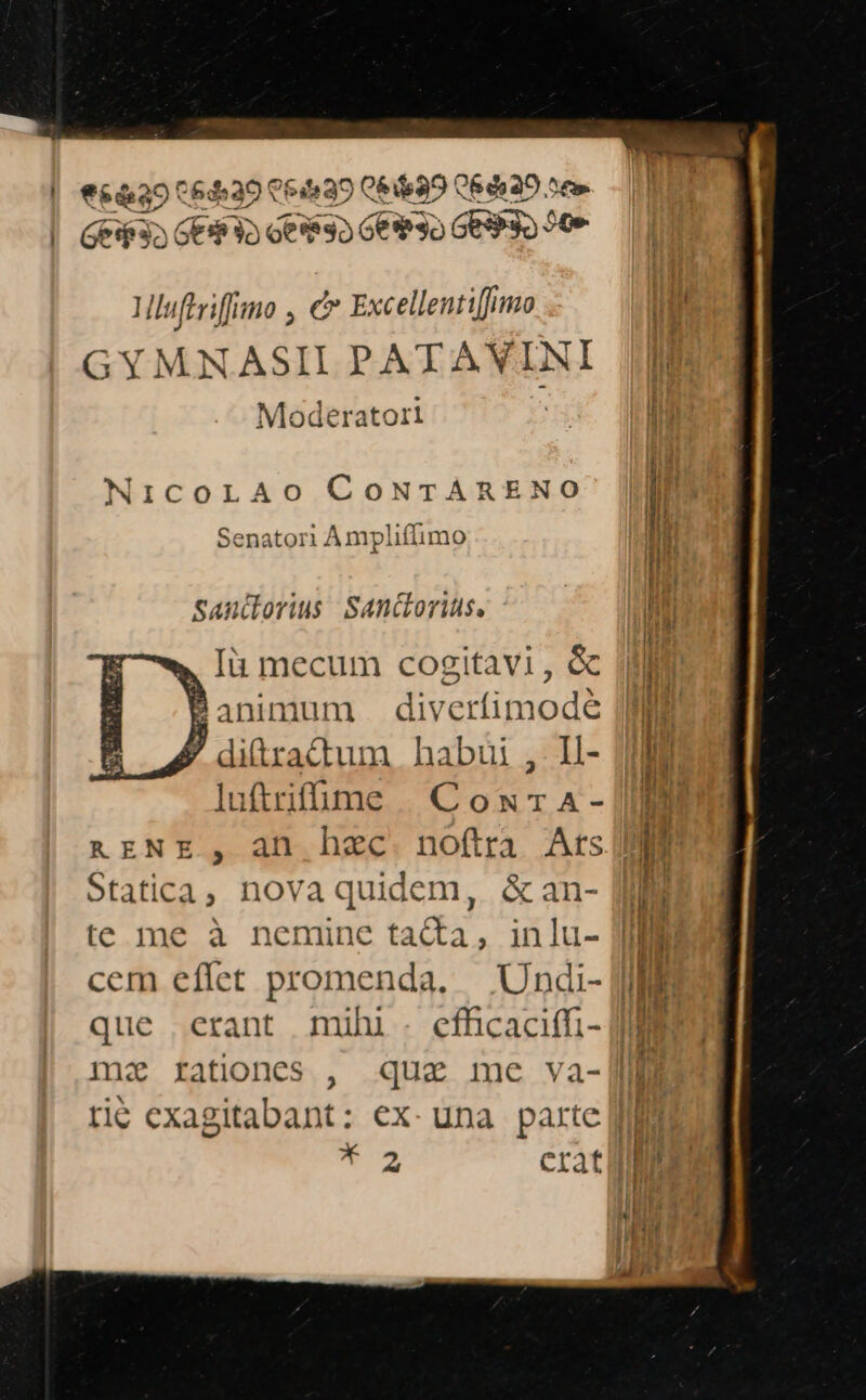 $839 06699 O6 9520 ^e» | €$&29 C5 jes$95 Geo Ge393, 269 | óe3a Ge Vluftriffimo , € Excellentiffimo GYMNASII PAT ANINI Moderatori :99 C$ jo NicoLAOo CoOoNTARENO Senatori Ampliffimo Santlorius Sanctorits.