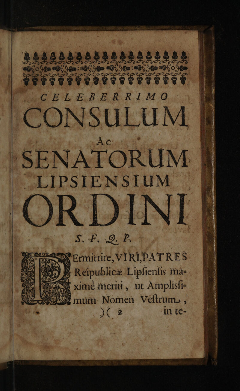 MEET siio te «oo 9n: «06 | Weree eve ve vei ee ien C ETSI E C KI MO CONSULUM SENATORUM .LIPSIENSIUM ; 1 29. Répilice Lisci maà- 2 [Ee xime merit, ut Amplisfi- Su mum: Nomen Veftrum, , C 2 in te-