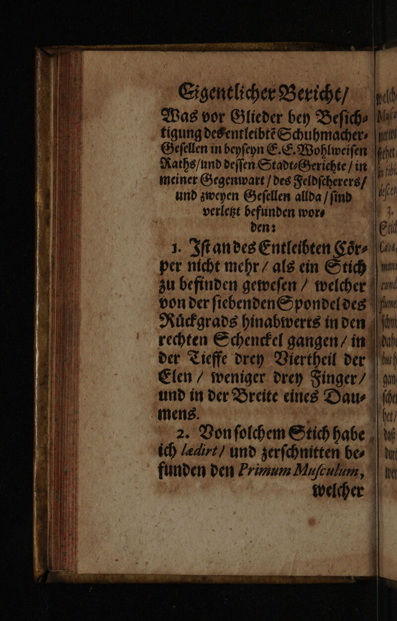 Cigentlider Serie]. qas vor Gilicber be) SSefidjo |i fígungbeBentleibte&amp;dubmacdetrs |yrlti (Gefellen in bepfepn G.S Doblipeifen | (t Satbe/nnb tejfen CxtabtiGyerichte / irt iibi Imciner Gegenmart / beé SelbfcbererS/ unb stecpen Giefellen alfa /finb.— po vericet befiinben moore r? ben: ! Eti ;. Sftanecéi Cutleibten Góro 0» per nícbt mebr / at ein Co tíd vo àu befinben getbefen / toelcbeg dom ton ber ficbenoen GG ponbetoes fw Süd grabs binabtverts in oen 2 s rebten € dencfcl gangen/ ín ! ih oer &amp;ieffe oret) Diertbeil Der 1i fen / fveniger ere Singer 1 an titio ít ocr 2Srcite cines aue | fes. | ; 2. QDonfofdem etíd babe ;| ÉD Ledirt/ unb serfb:onitten beo fünbcn pen Primam Mujculum, . tede | |