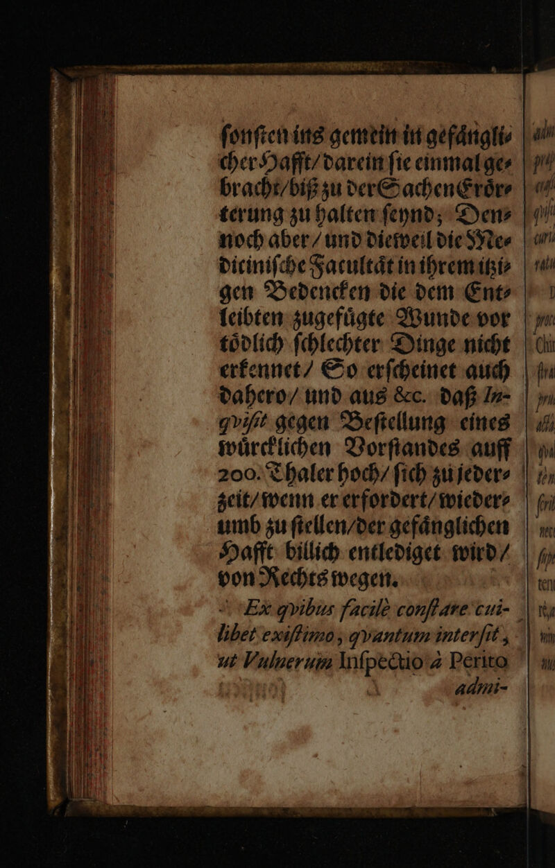 fonfict it acmetit tti aefátialiv «ber 3Dafft/ varcim fie cinmalae bradbt/bif su oer&amp; acben éróre £erung 3u bate fegnos ene niodo aber/ unb DieteeiL ote SYter Dicinifde Sacultátinibramiti gut ebenééen oie oem (Cnt fcibten 3ugefüate 2Ounbe vor tóvfíd) fe:blechter inge nídbt eifennet/ €^o erfbeinet aud tabcro/ uno aus &amp;c. ofi In- | g»fit 8egc Sefteliung. eíteg. — toürctiben SDorfianocé auf 200.4 baler body fich s jebero || 1; ácit/ foci ec erforbert/toicoete tmb 5u fiellen/oer acfánglicben afit billidy entfeoigct foiro/ eon AAeot8 tbegett. | Ex qvibus facile conf are cui- libet exiffimo , qvantum inter]i E | admi- — ti