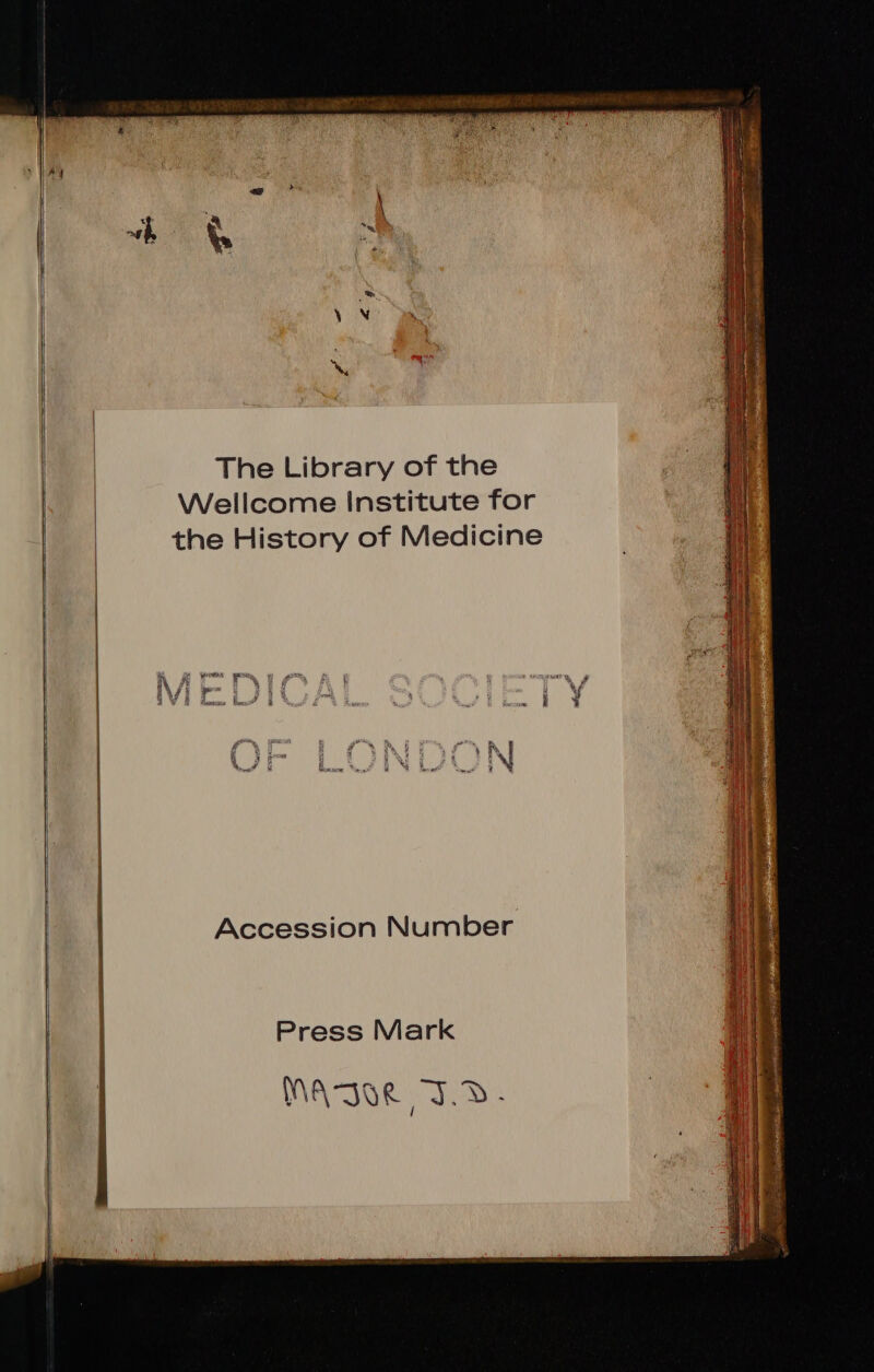M MM——— ———ÓÁÓ——————— A M €! — —— The Library of the Wellcome Institute for the History of Medicine 5 ir mem i P^ Ww, gf ATA TE a M 1v denas | 1 i y Y k LN : j 1 1 Ep Y PN Accession Number Press Mark MA3ef 3.3.