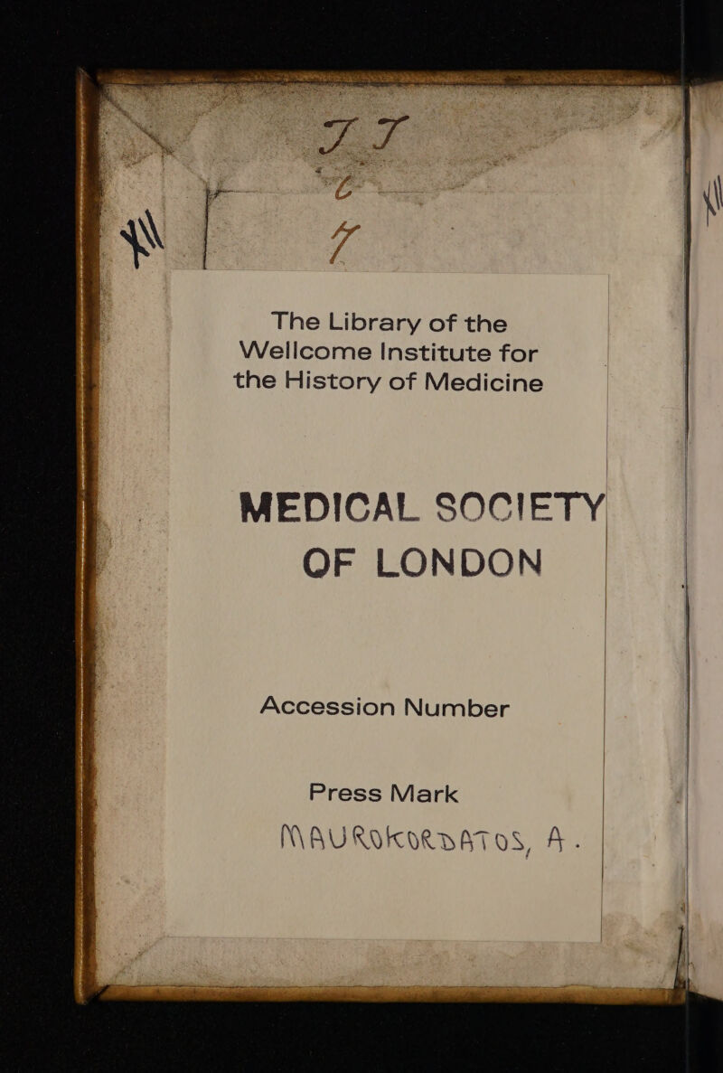 The Library of the Wellcome Institute for | | the History of Medicine | MEDICAL SOCIETY OF LONDON. Accession Number Press Mark INNSURXMKoORSATOS, Á. |