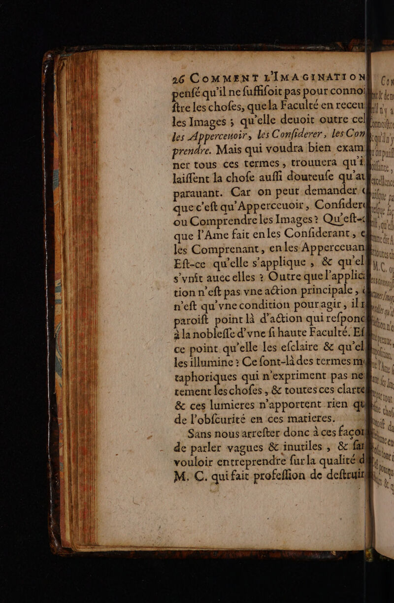 Con je den liffent la chofe aufi doureufe qu'a parauant. Car on peut demander « que c’eft qu'Apperceuoir , Confider( éellenc Eft-ce qu'elle s'applique , &amp; qu'ell ce point qu’elle les efclaire &amp; qu'’el de l’obfcurité en ces matieres.