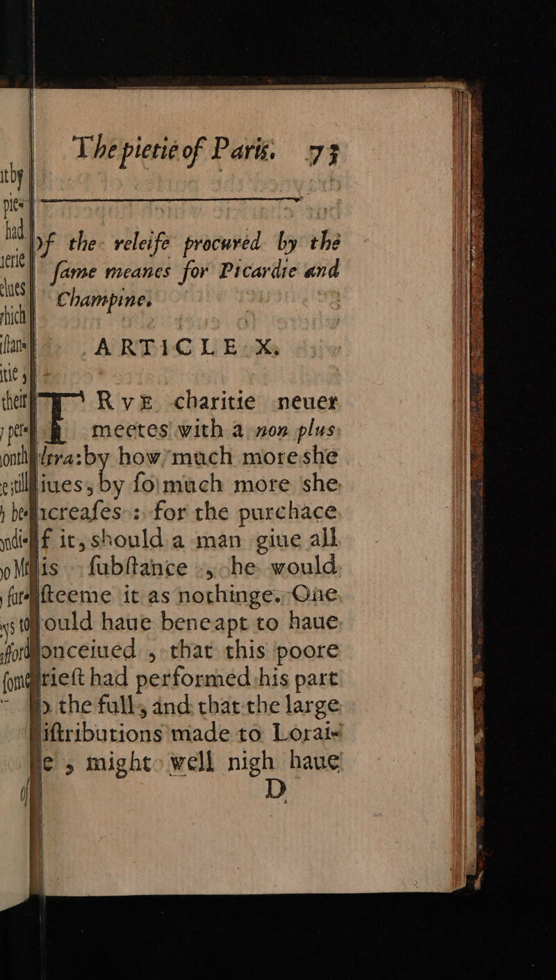 The pieti¢ of pelt 7 fame meanes for Picardie and Champine. ARTICLE X% iues, by fo\much more ‘she, rould haue beneapt to haue, lionceiued , that this poore tiett had performed his part Biss sssok made to Lorai«!