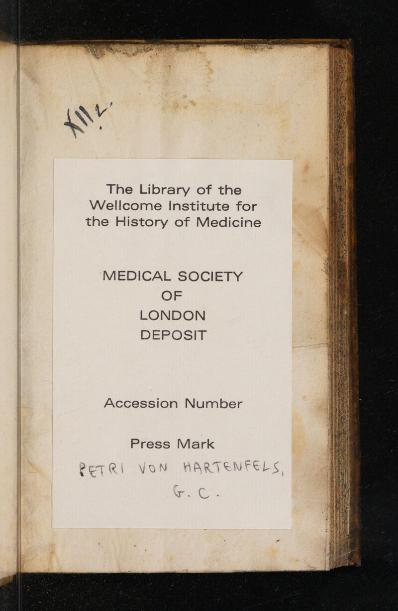 ND The Library of the Wellcome Institute for the History of Medicine MEDICAL SOCIETY OF LONDON DEPOSIT Accession Number Press Mark ^ Là /N fF 7T C ON Ej € z i d £^ ! AOAÍ » (0 E U-v--: d (^T ívV | Wd O IN Til wx Y SN SSTLAÁA Ze