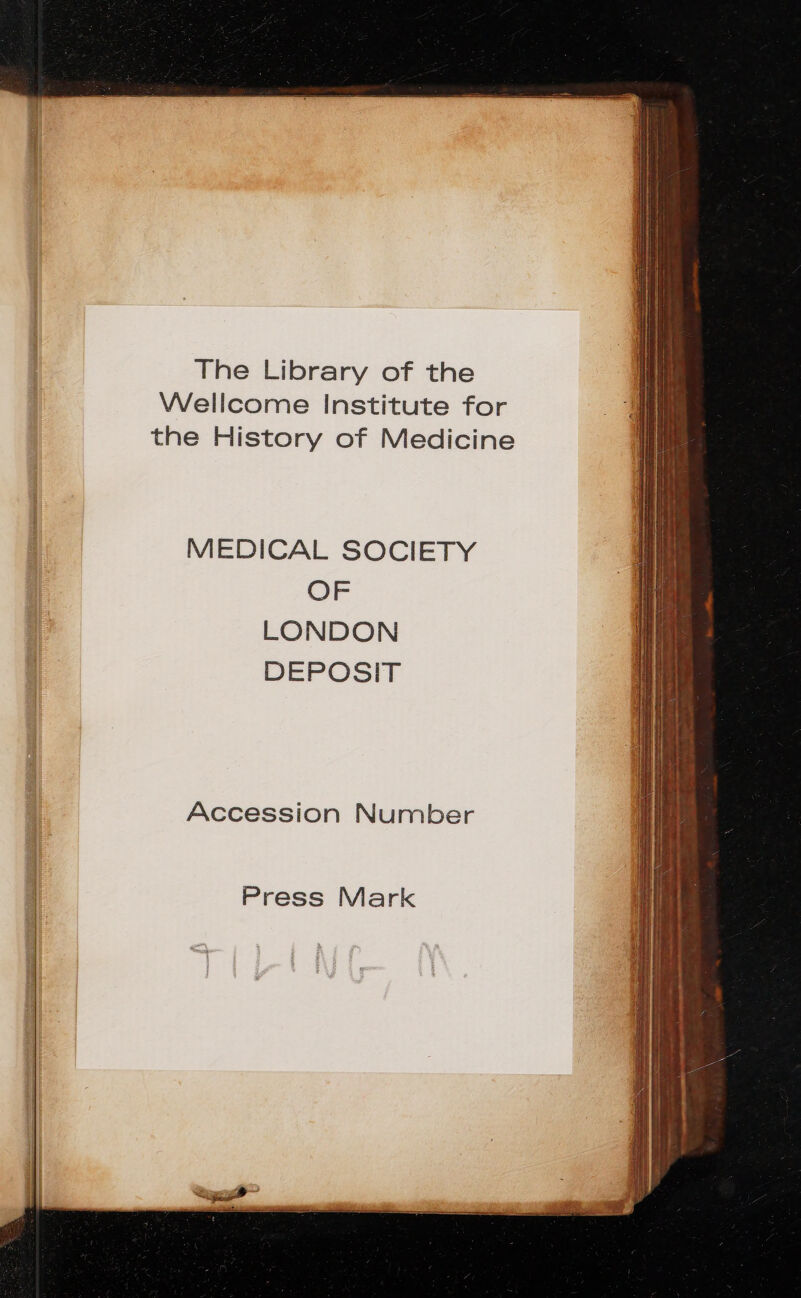 MEDICAL SOCIETY OF LONDON DEPOSIT Accession Number Press Mark