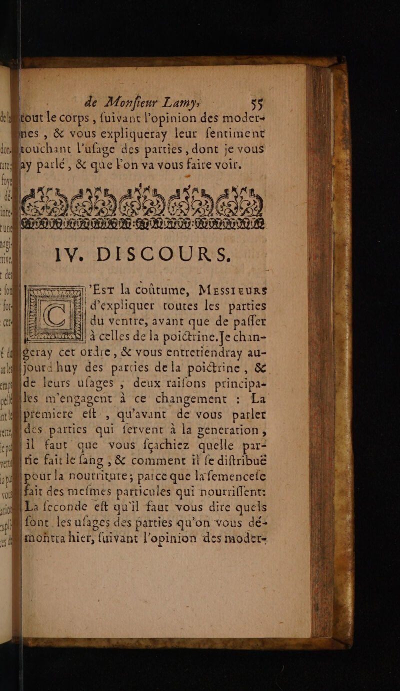 de pa Lamy, ss dor il D ab Ù | n (n) Dnes , &amp; vous expliqueray leur fentiment touchant l’ufage des parties, dont je vous ES sen] Est la coûtume, Messieurs ER du ventre, avant que de pafler SES) à celles de la poictrine.[e chan- jour huy des parties de la poitrine , &amp; ide leurs ufages ; deux raifons principas lang , &amp; comment il fe diftribue pour la nourriture; parce que lifemencele fait des mefimes Dirt culs qui nourriflent:
