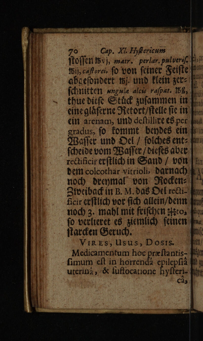 70 Cap. Xi. Hyfericum aBcefonbert. 15j- urb. Fein scr ! ( ] rcQificir etftlicb in anb / vott Otecibad íi B. M.ba8 Del reai- ftatden Gecucdb. VIRES; Usus, Dosis. utcriba » ^&amp; luffocationc hyfteri-