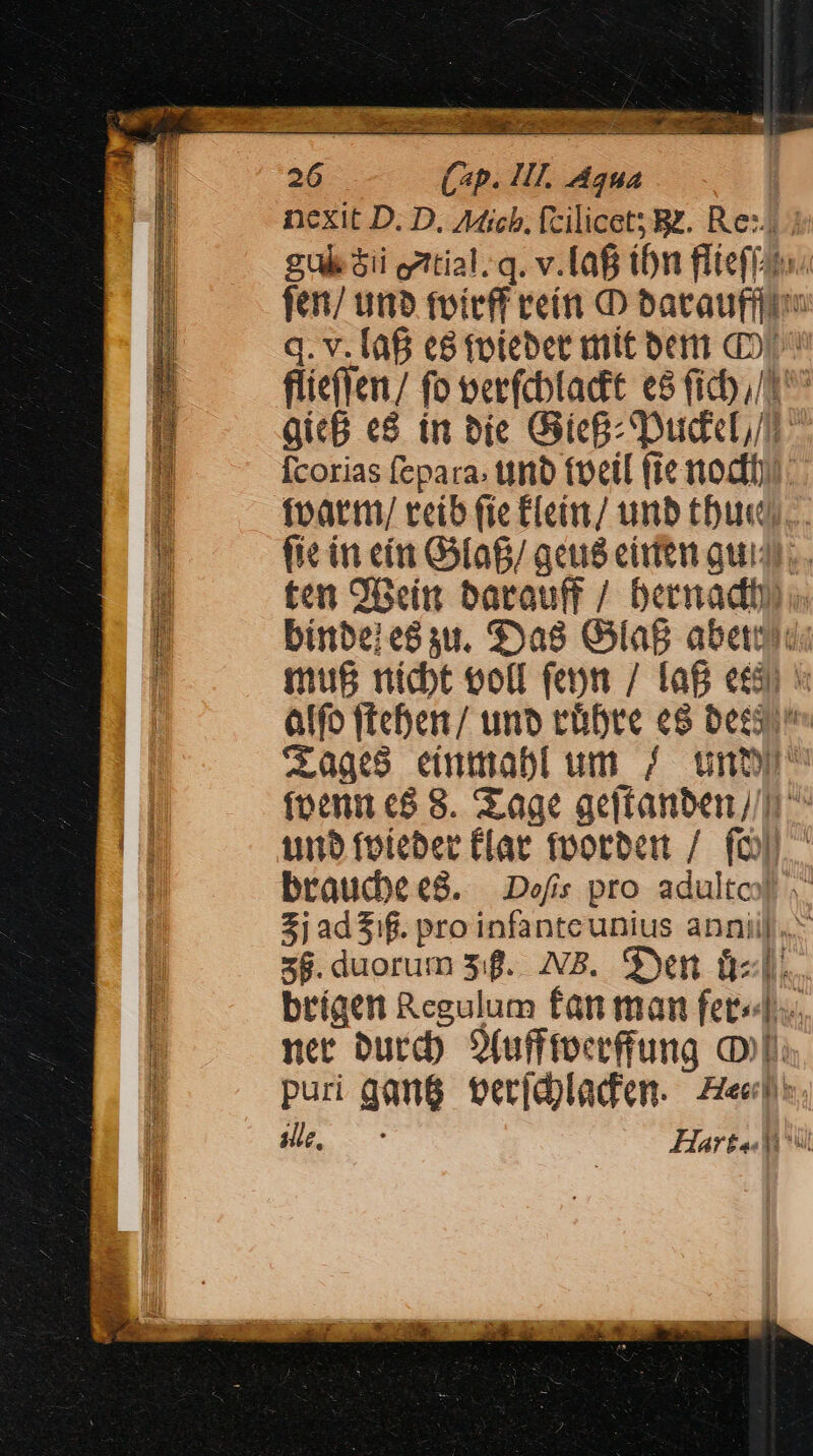 Er e Nip Bas pu oct c à zr — SU Beine alii C58 na BEER c. 1 o Capi, ill, 7 re EUM. es d EB sn wn (. — rl ideo qenciiE aee. 7 i (p. TI. aua nexit D. D. Mic, Ícilicet; Bz. Rez); gk ài gttial. q. v.laf ibm flieffits fen/ utto foíeff reí (D bacaufiis q. v. laf e8 toiebet mit ber 1^ flie(Yen/ fo pocrfcbtadit e$ ficb,/1 git «8 in bie GiiecB- Dude [corias fepara; tito (oeil (ie modit: fvarm/ reib (ie Eletm/ unb (Duy. (ie in citt G5a6/ acus cirfem quii. ten OBeitt barauff / bernadto. binbei eau. $9a8 GaB abet: mug nídbt eolt (eon / tag ee x alfo fteber/ unb vibre e$ bets cages einmabl um /.— unm foeni c8 8. 2:age geftanben/ n^ uno foicber (lae toorben /. fo^ braucbee8. Defis pro adulto. Zi ad $1. pro infanteunius anniij.. 5$. duorum 3... NB. Syen àz]. bríaen Regulum fan man fet«]. ner Durch 2(ufffoeefung (DL: puri gan tverfd)laden. een: He 0c Har £i sl