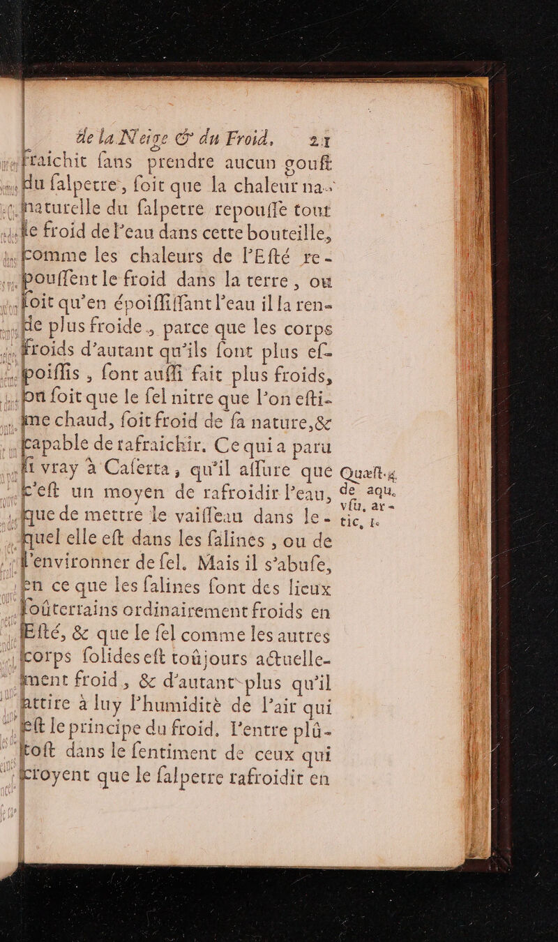 Fraichit fans prendre aucun gouft fapable detafraichir, Ce quia paru que de mettre le vaifleau dans le- Eté, & que le fel comme les autres ment froid, & d'autant plus qu'il v{U, at = die.