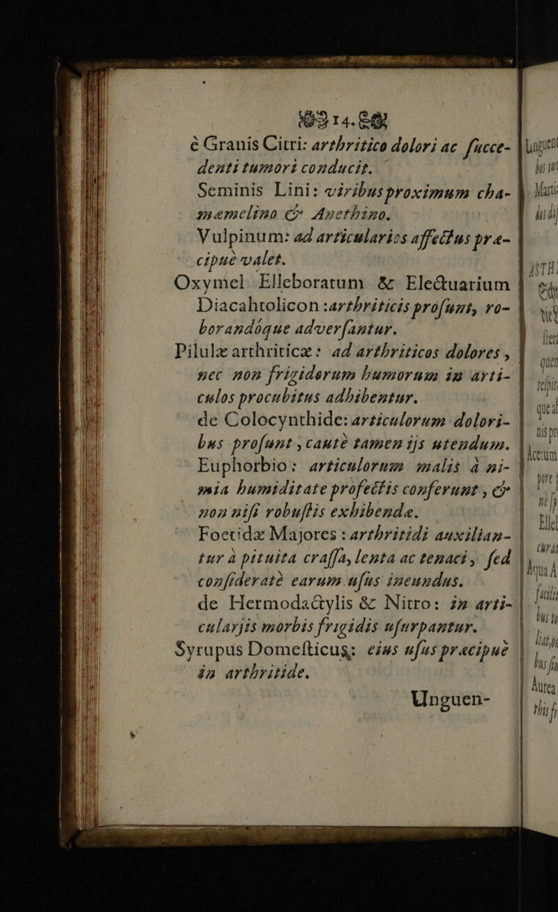 3 14. 8l denti tumori couducig. memelino ci Anetbzno. cipue v4let. borandüque adver[antur. culos procubitus adbibezutur. bus profunt , caute tamen ijs utendum. Euphorbio: articuloruze malis 4 ai- nou ntfi robuflis exbibenda. Foetidz Majores : arthritidi auxilian- con[iderató earum ufus iueundus. cularjis morbis frigidis ufurpautur. i; arthbritide. Unguen- ana Uuil j t Felt IMUIL ; STA que ái Dis pr [ | Acum | ue | Jut In? bu di | l a | Vbi | | ii; f | | lute | Wii f