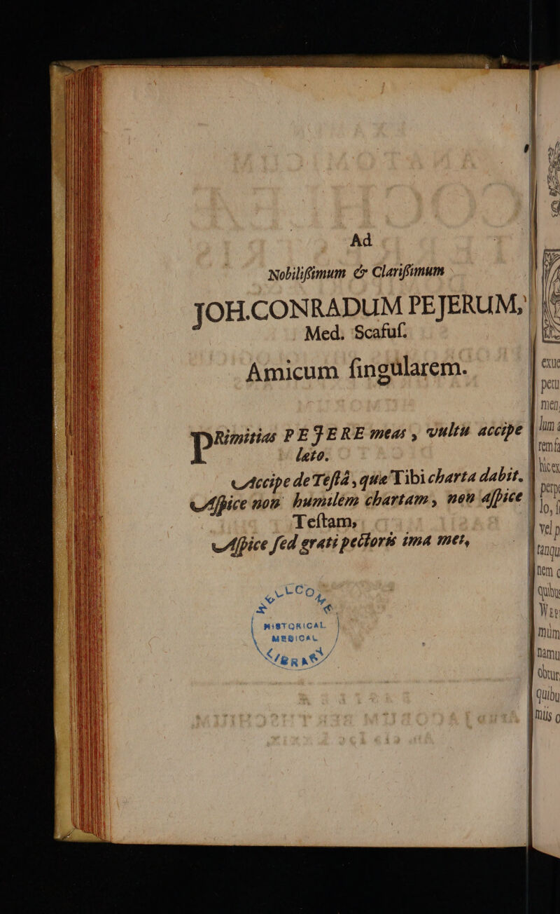 Ad Nobilifimum cr Clariffimum JOH.CO Med. Scafuf. leto. vZItrccipe de Tela vice nos bumilem chartam , Teftam, poe P -- Co b £ i^n | HISTORICAL | |. MEDICAL ] v 4 TI |