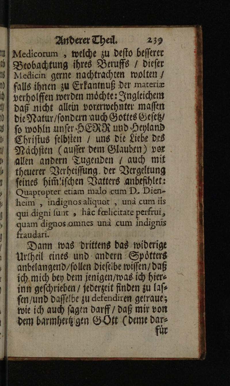 — — — — = Me — er > Anderer Che. 239 Medicorum , welche zu deſto befferer Beobachtung ihres Beruffs / dieſer qui.digni funt „ hac feelicitate perfrui, fraudari. Dann mas Drittens Das widerige anbelangend / ſollen Diefeibe wiſſen / daß 