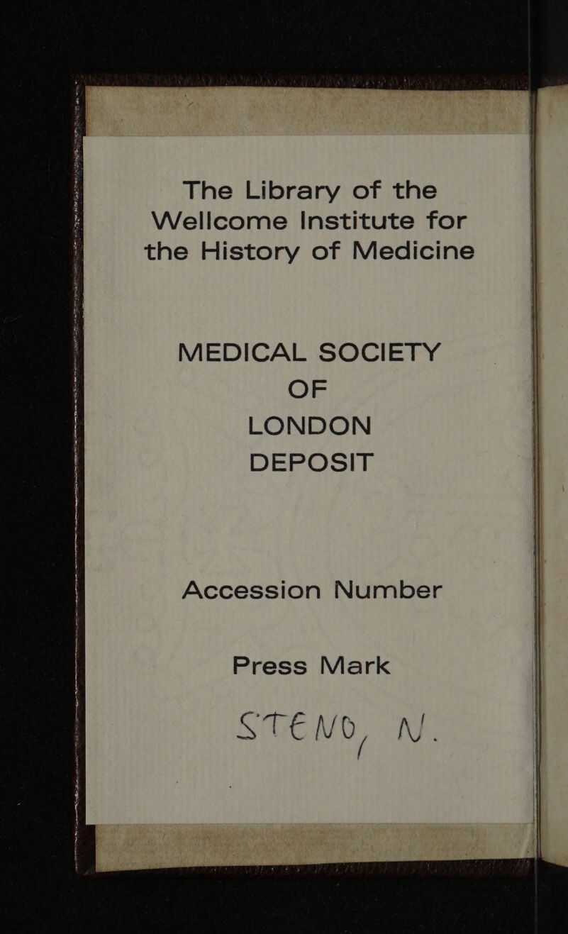 MEDICAL SOCIETY OF LONDON DEPOSIT Accession Number Press Mark STC NO, N.