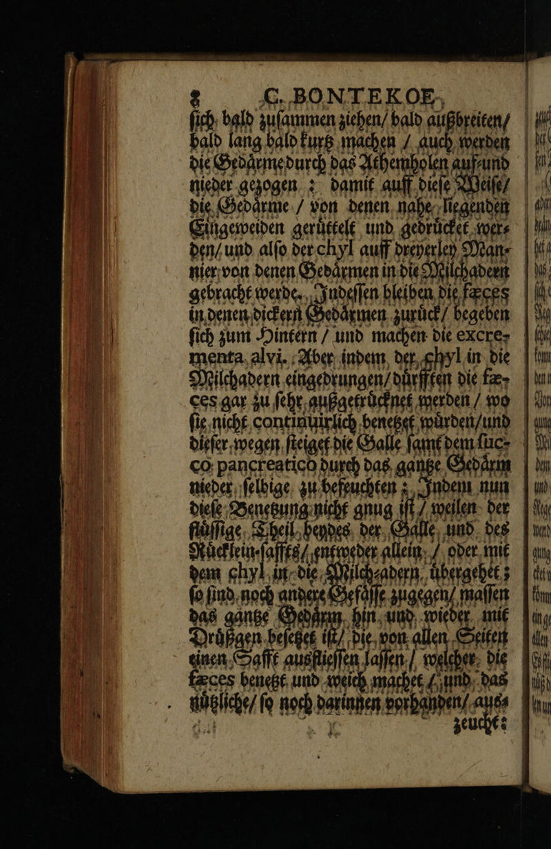  ſich bald zuſammen ziehen/ bald außbreiten /  bie Gedarme durch bas Achemholen T nieder gezogen. + damit auff. dieſe &amp; menta. alvi. Aber indem, det, ghyl in bie Rilchadern Karma, N nieder felbige, zu befeucbten :  Drifa en —— eget i (ue BER port. dr iter feces benebt und weich made und  