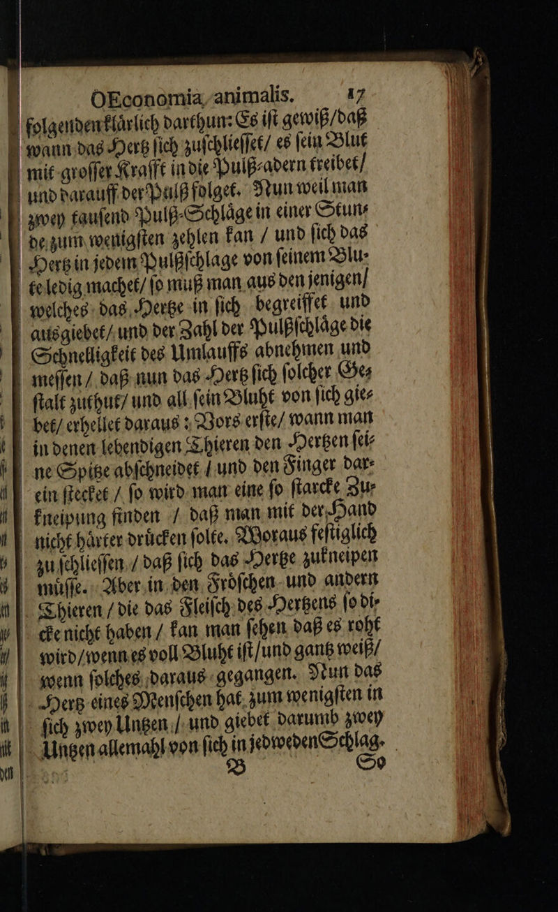   | OEconomia, animalis. 17 pe zum wenigſten zehlen Fan / und fich das Schnelligkeit des Umlauffs abnehmen und ne Spitze abſchneidet / und den Singer dar: wird / wenn eg voll Bluht iſt / und gans weiß /