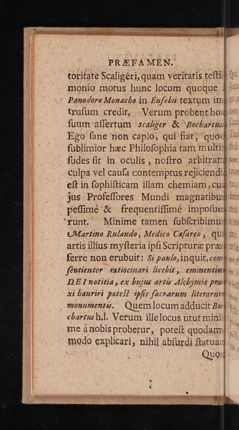 toritate Scaligéri, quam veritatis tefttit monio motus hunc locum quoque 4 Ego fane non capio, qui fiat; quo | fublimior hec Philofophia tam mu ultii$ fudes fit in oculis , noftro scan. x Uy nm Im » runt. Minime tamen fuübfcribimul xi bauriri potesl :pffs facrarum. literarum zuonumenties.— Ouemlocumadducit 8o] V 4 modo explicari, nihil abfardi fatus ]