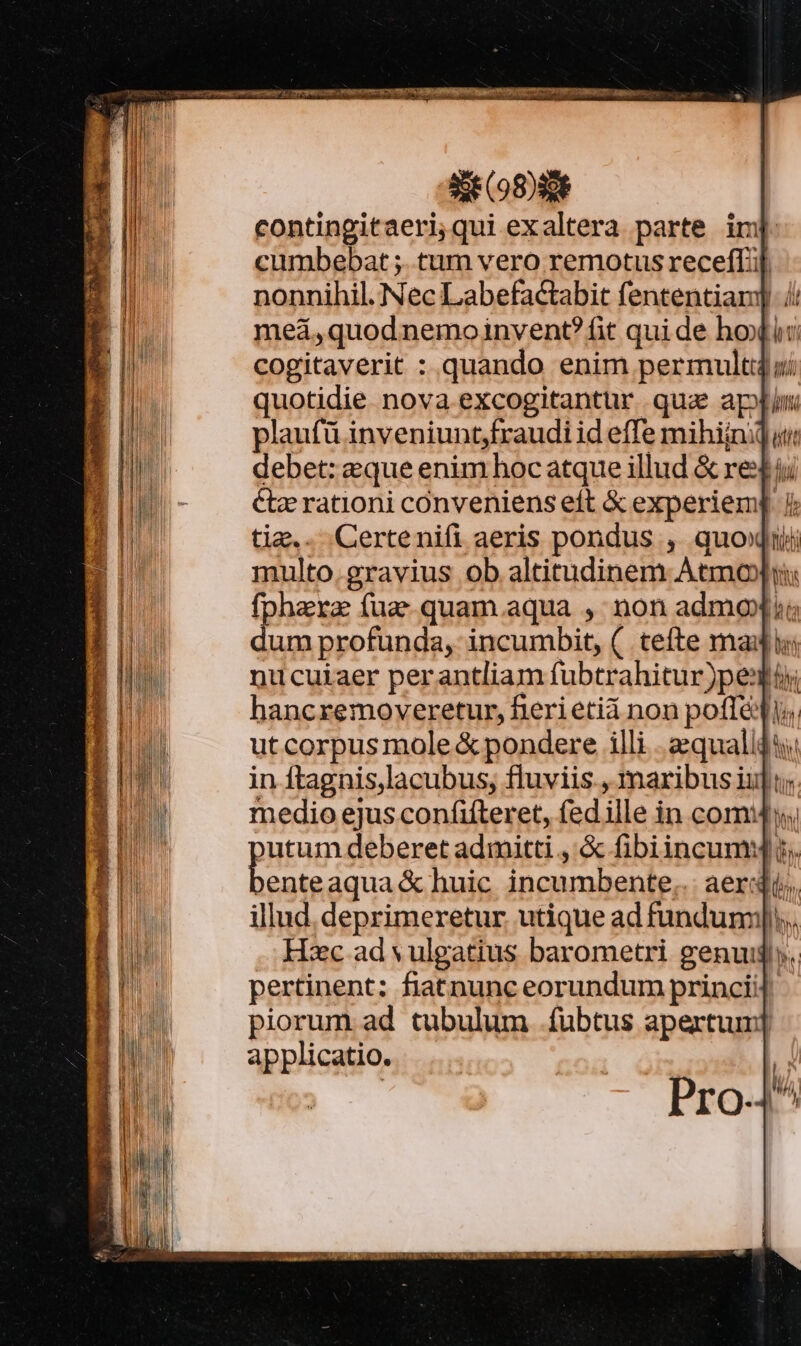 85 (98)980 cumbebat ;. tam vero remotus receffil meá,quodnemoinvent? fit quide ho cogitaverit : quando enim permulti lit: ni illud. deprimeretur. utique ad fundum pertinent; fiatnunc eorundum princi: piorum ad tubulum .fübtus apertum applicatio. (dn ; (i a | LUN h^ ] We,
