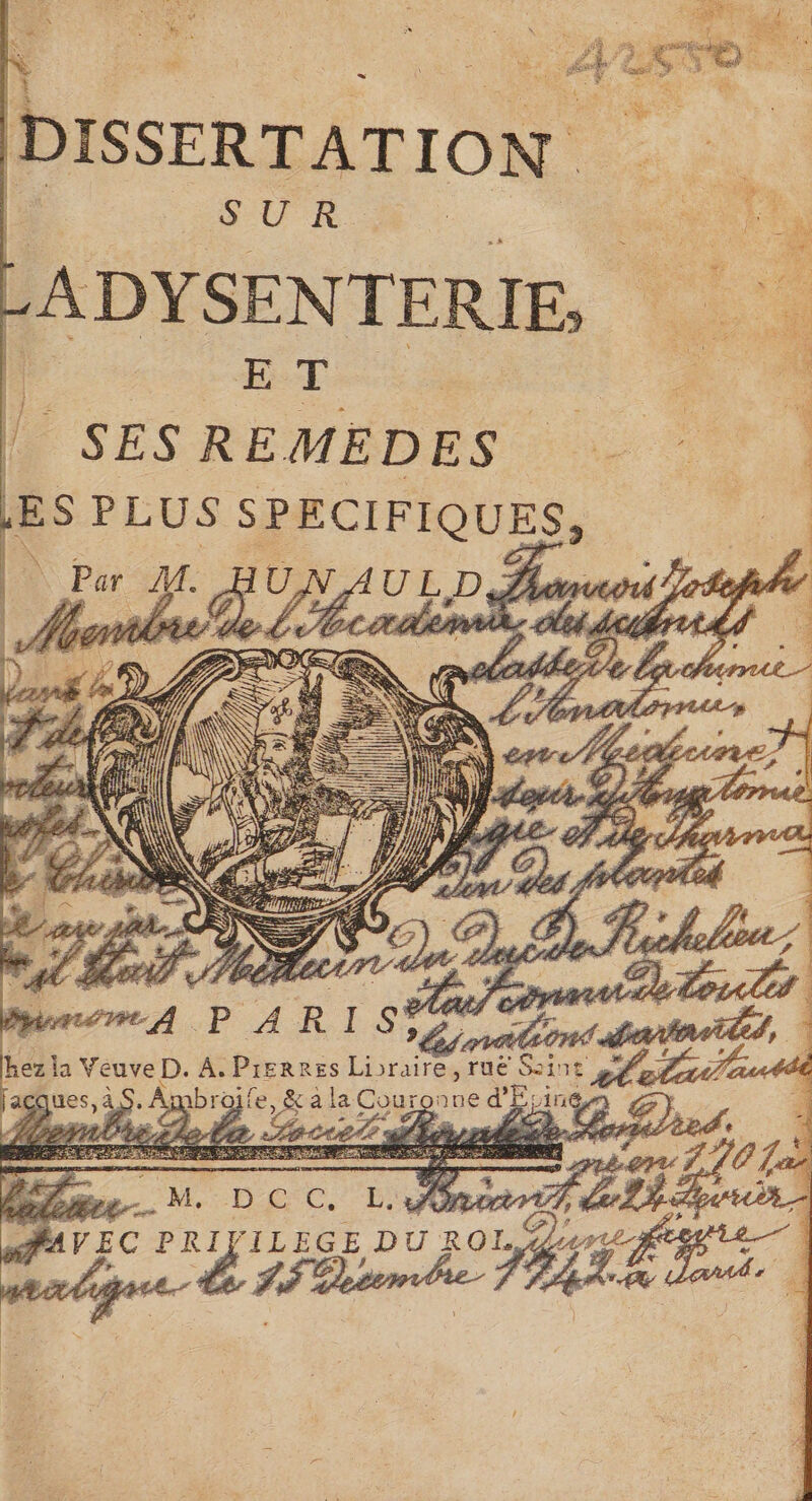 \ S &gt; È “ À Pre Last #: DISSERTATION É SUR À... ue A DYSENTERIE; ee SESREMEDES ER Nu CORRE Rd UNE SNS So 4. P » R I ne es ue à Ne Veuve D. À. Prerres ed rue RS td façques, à Ambroj fe, &amp; a la Couro Sup Jing g} re YA CREZE D, se À RE = PART Sn Der ES son LLC La TA “y. à LPS M, D C2 c. FE: #0 Ps FEC PRIVILÈGE DUR ROL, 3 Ru | Te à 1 LP | # hi