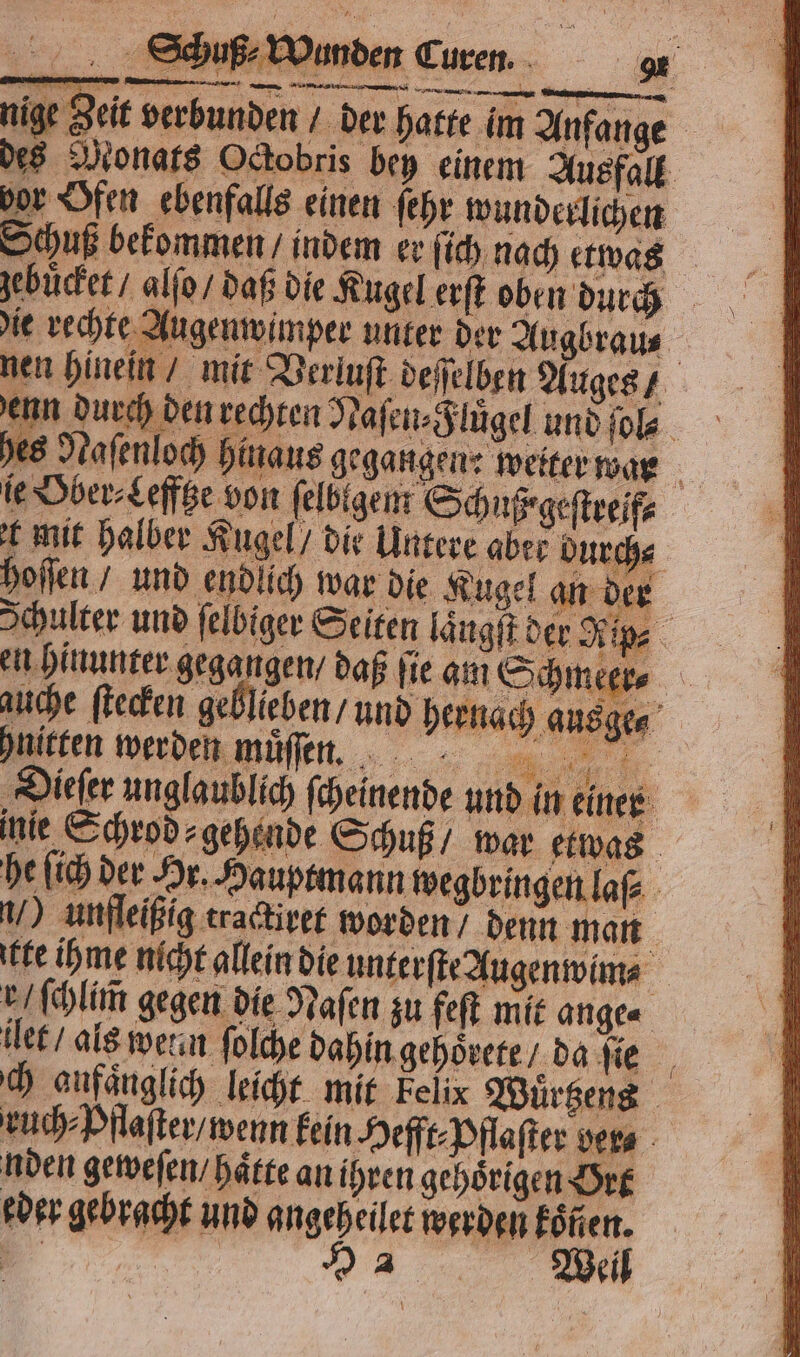 enn durch den rechten Naſen⸗Fluͤgel und ſol⸗ * nden geweſen / hätte an ihren gehörigen Ort eder gebracht und angeheilet werden Förien.