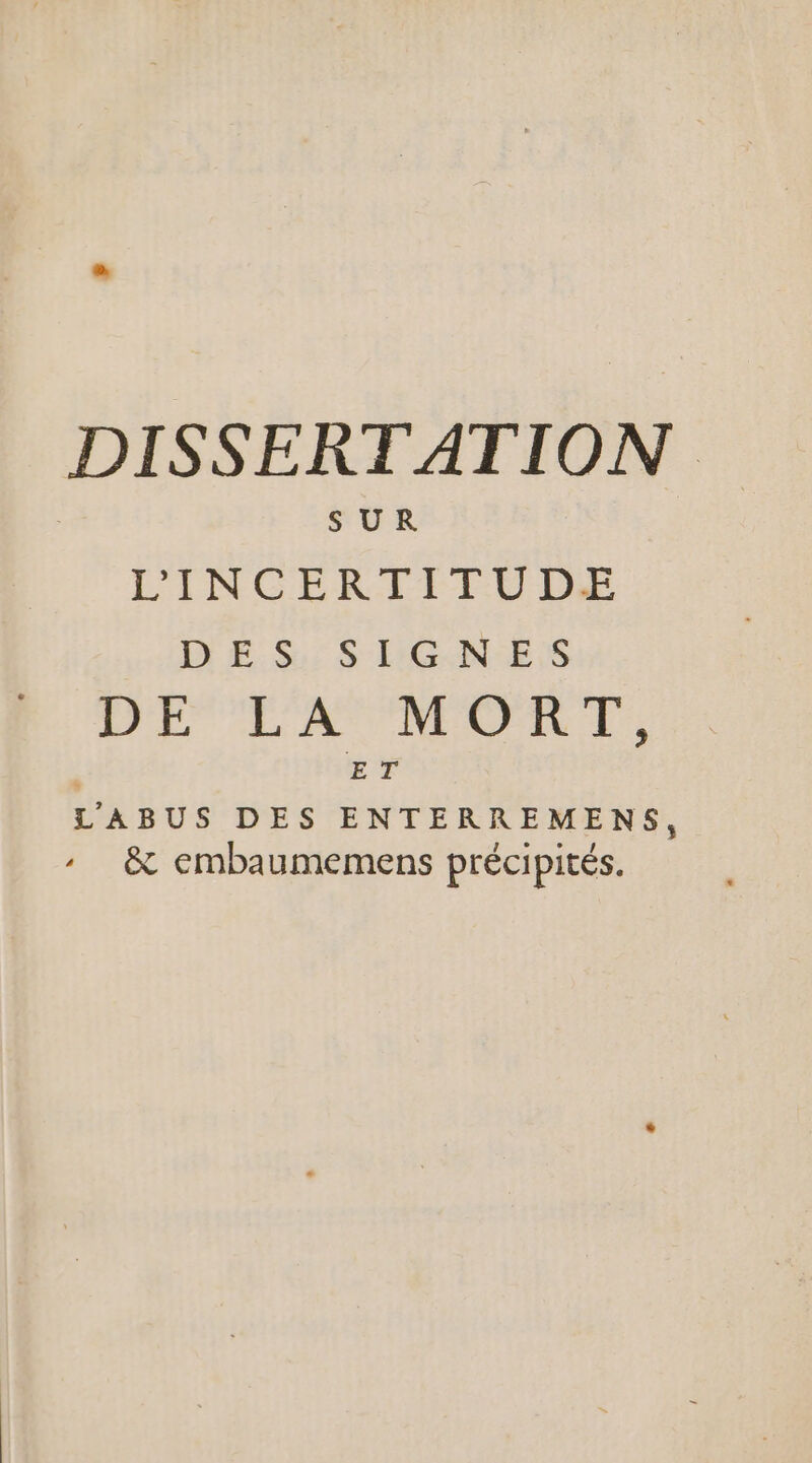 LINCERTITUDE DES SIGNES DE LA MORT, 5 Bb LABUS DES ENTERREMENS, &amp; embaumemens précipités.