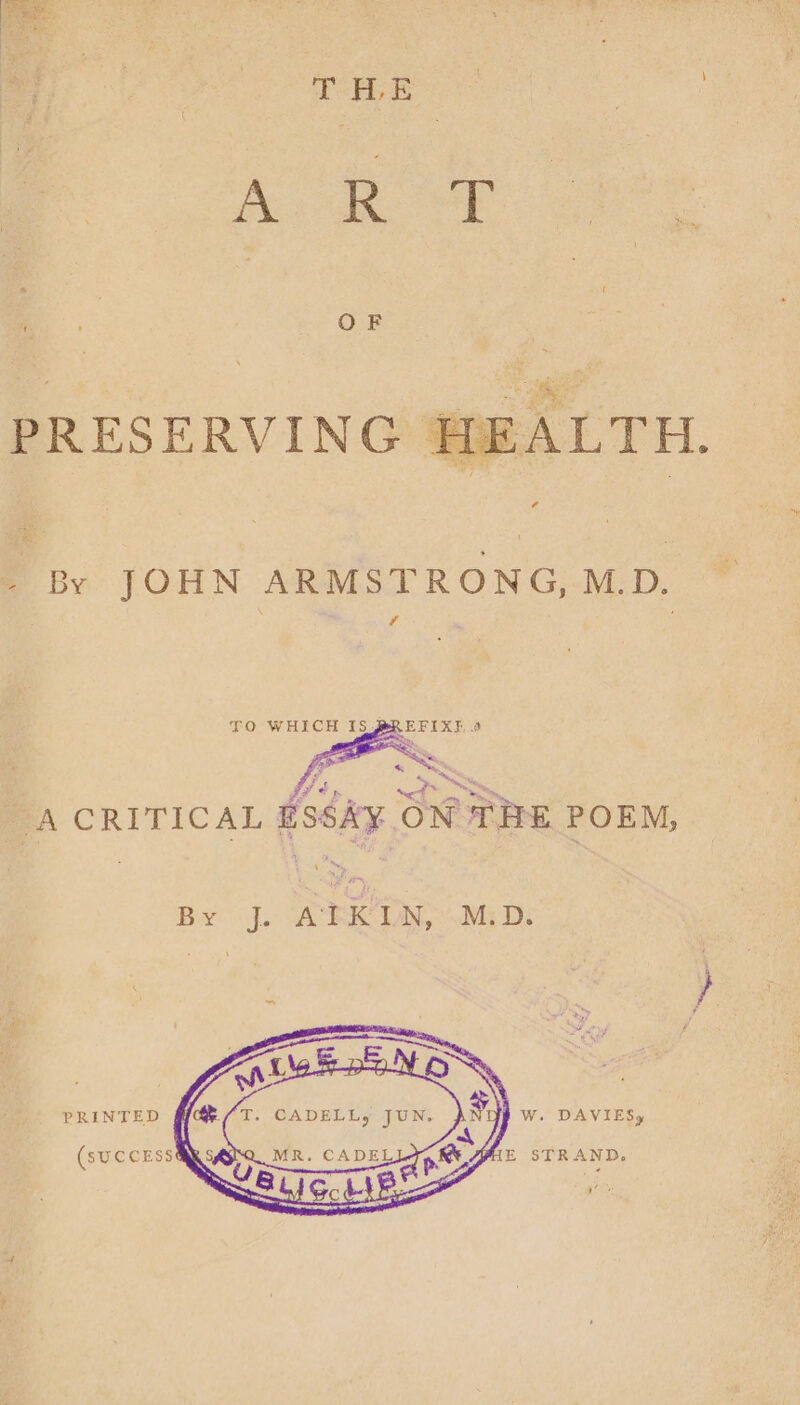s ait HEALTH si tal § 3 Bs per Ga e@ : fice er mT. 7 We . By JOHN ARMSTRONG,M.D, _ A CRITICAL ESSA¥ ON THE POEM,