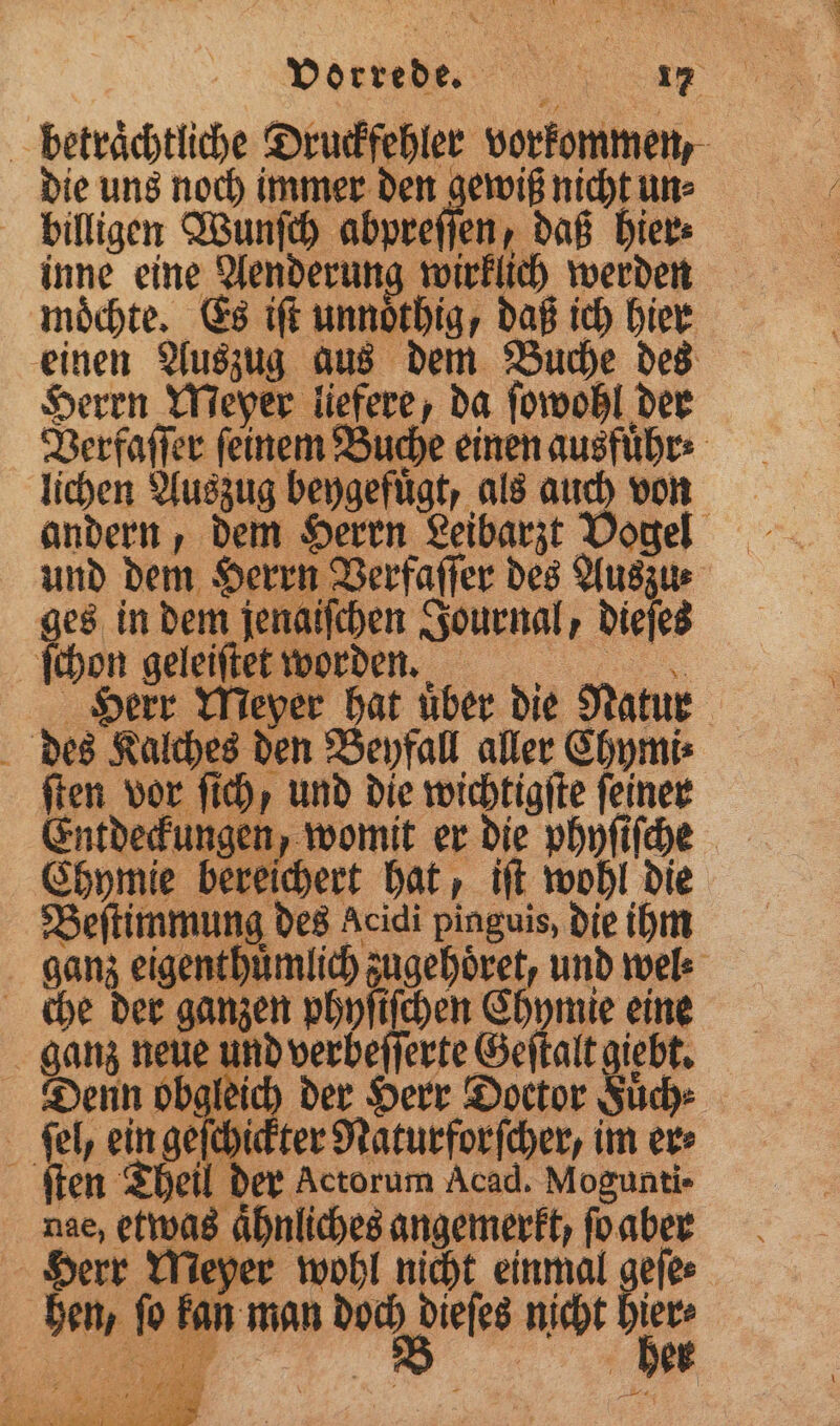 ganz eigenthümlich fen eh und wel⸗ p ſten Theil der Actorum Acad. Mogunti- nae, etwas aͤhnliches angemerkt, ſo aber Herr Meyer wohl nicht einmal geſe⸗ n, fo kan man doch dieſes nicht hier⸗ N C