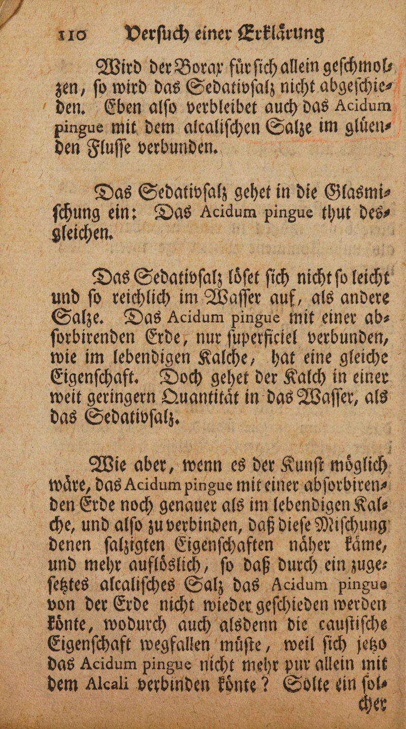 i zen, fo wird das Sedativſalz nicht abgeſchie⸗ den. Eben alſo verbleibet auch das Acidum 3 7 — den Fluſſe verbunden. gleichen. und ſo reichlich im Waſſer auf, als andere das Sedatioſalz. | das Acidum pingue nicht mehr pur allein mit