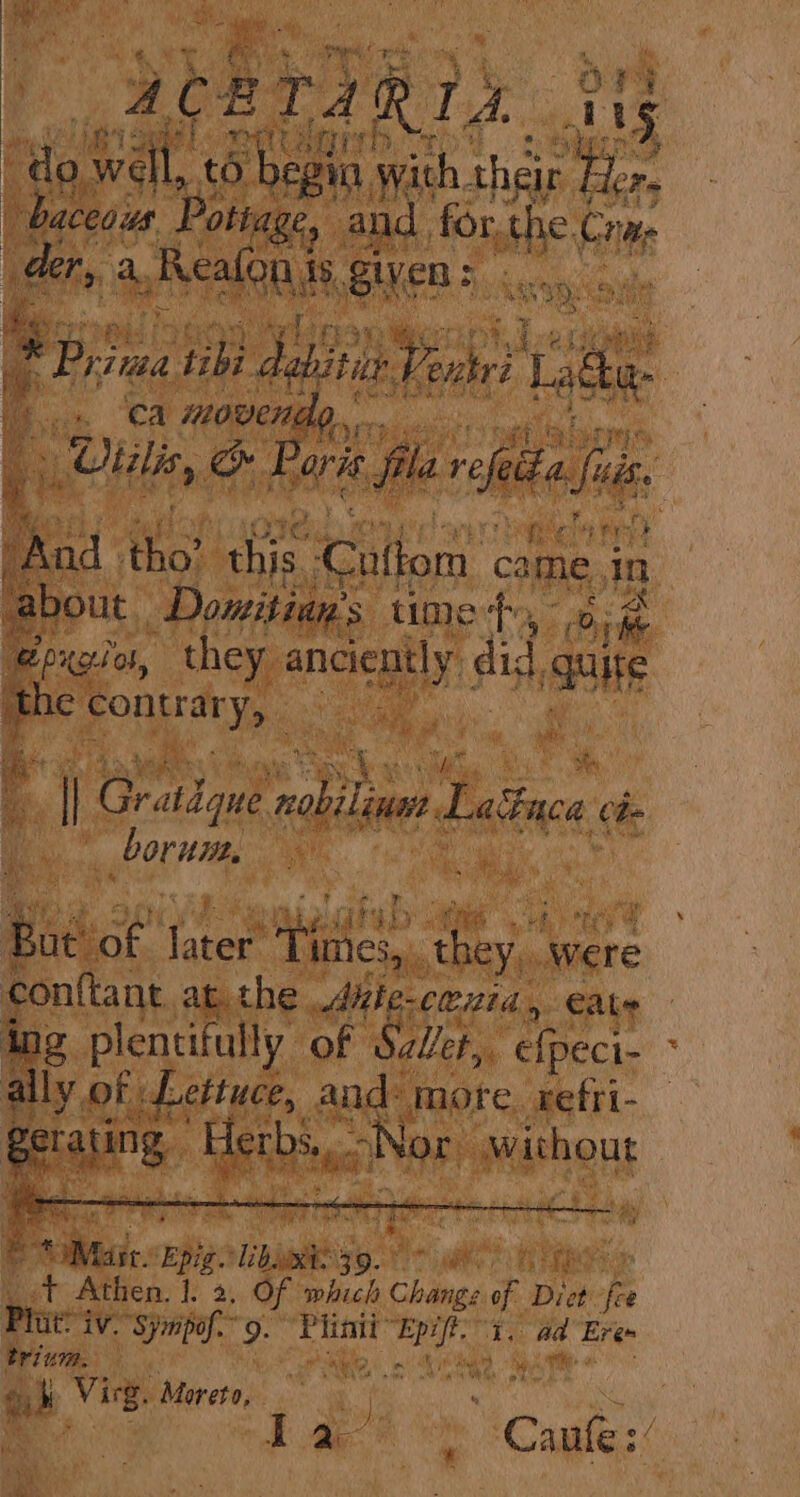 Re Ora AOBTIR LA. ae} 3 “dowe wall, to. begin. wath. their 7 ae baceous Potbage, and for, the. Crm a hy a Realon t is given > sng oi paris ae Be: dt thoy schie. eee came in prs. Domitian’s time t, - 0, i 2puoio, they ance did sl e ‘contrary, ae yy Gratdaue nabilin. Taines he * DOVUTE, Boe 3p fae mee ea hs “were g plentifully of Suet, efpeci- * 7 = ; ¢ ee in Ay. gi SLth! horan ee Y ee Nor without oe he “ibsie aye ee t Athen. 1. 1 a which sh Dict fie Plat? ive Spite 9. tg ike et Ere trium. ah Virg. Moreto, af * ad aft