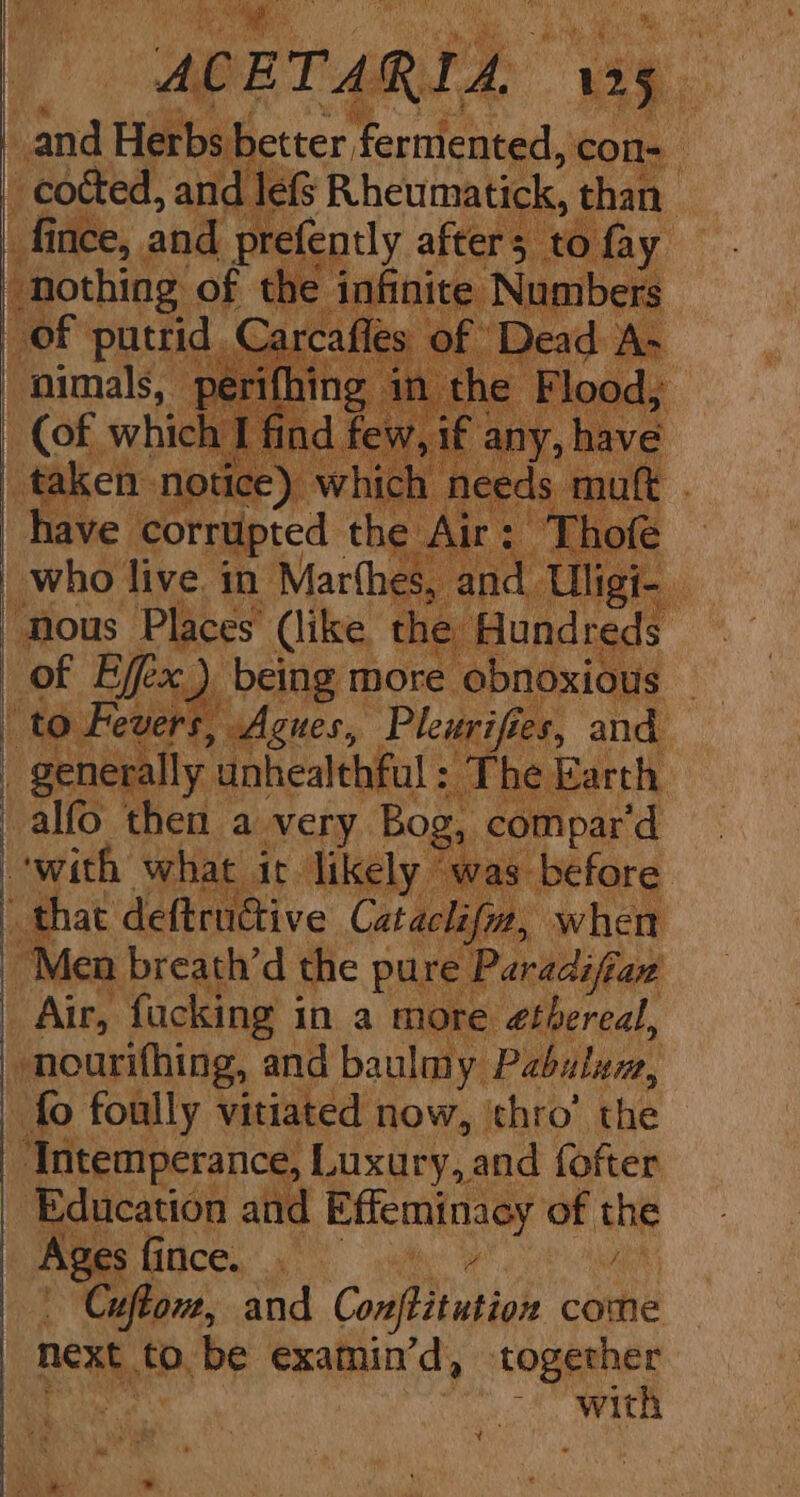 _who live in “Marthes, and Uligi- “mous Places (like the Hunc | of Efex) being more obnoxious os ; to Fevers, Agues, Pleuri Ges nd i ? generally: unhealthful : Th ye avery Bog, co wit what it. ii ely ‘s : » be Pe aN 4 that ‘deftructive. Catacl ‘5 h ib Men breath’d the paer Biff pain aight in a mor Cuftom, and Contfitntion come “Rext. to, be examin’d, together with
