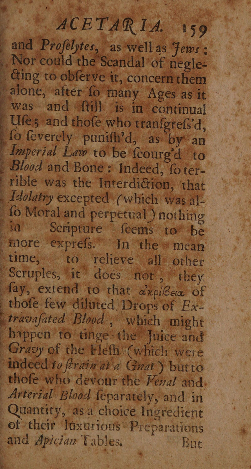 a ‘Interdié “ ie ‘that 4 Tiotetsy er ( velnioly was al t 3 fo Moraland perpetual ) nothing @ ‘Scripture ” feems to” be “more. “exprefs.” iain! ‘the mean “time, h hue Telieve. ll* other 4 ’Sciinplés; Nit’ doés ‘net , Mehey Lay, extend to that eink nigel of thofe few ‘diluted | pee ide Exe twavafated Blood 5 “wh ha ae indeec it a Guat ary but to bee hes ger he Penal and. Arterial: Bloéd feparately, ‘and in Quantity, ‘asa choice Ingredient of their Toxuriods: Preparations and bade Tables, ~ But * Ki