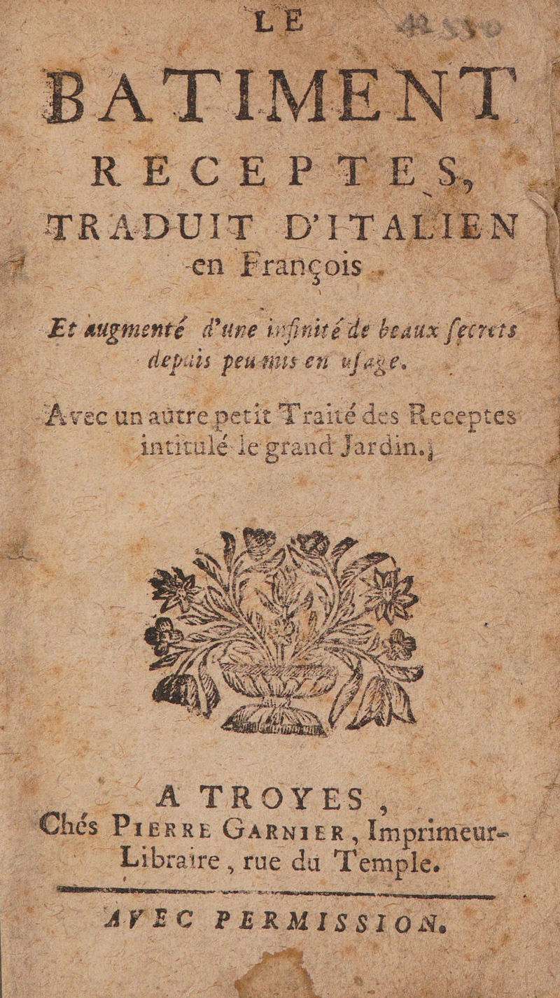 en Fr François à Et ee de ir nfnité de bag pra x gd pes tins eu è ARE ae hr ec un adtre petit Traité des Receptes 4 intitulé: le grand Jardin.ÿ CAR T4 x è. M “A T ROYE S . Ni ; CA dii GARNIER, naso to, Libraire, rue du Temple. di a; i fregia di ra à AVEC PE RMI s s ION