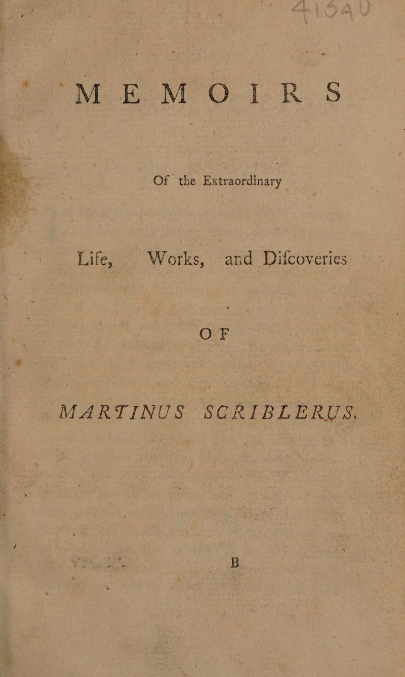* (fo MEM O.1.R Ss ~ OF the Extraordinary ~\ Life, . Works, and Difcoveries OvF ‘MARTINUS SCRIBLERUS. —
