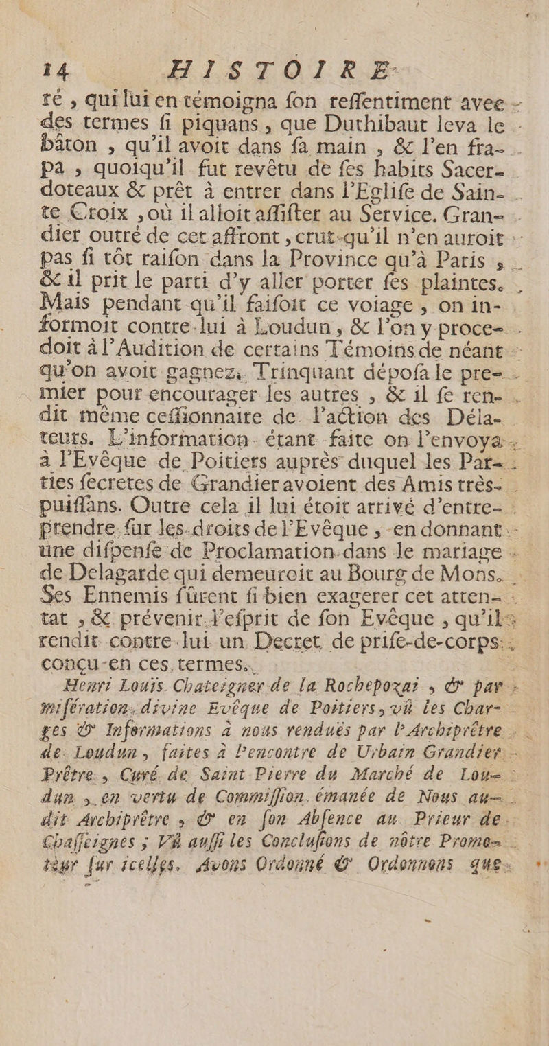 Pa ; quoiqu'il fut revêtu de fes habits Sacer- &amp; 11 prit le parti d’y aller porter fes plaintes. 4 conçu-en ces, termes. n au